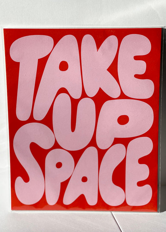 "Take Up Space" Art Print